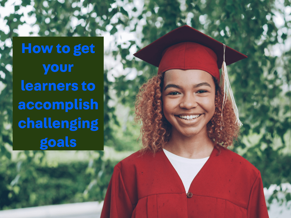 The 3 secrets to achieving difficult learning goals (and it’s not about “trying your&nbsp;best”)